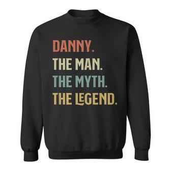 The Name Is Danny The Man The Myth And The Legend Gift Sweatshirt | Seseable UK