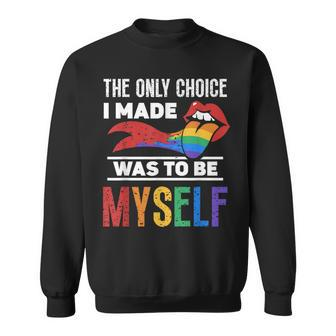 The Only Choice I Made Was To Be Myself Gay Lgbtq Pride Sweatshirt | Mazezy