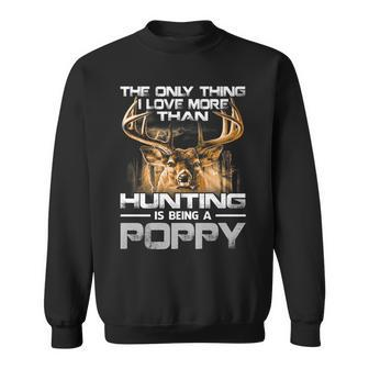 The Only Thing I Love More Than Being A Hunting Poppy Sweatshirt - Seseable