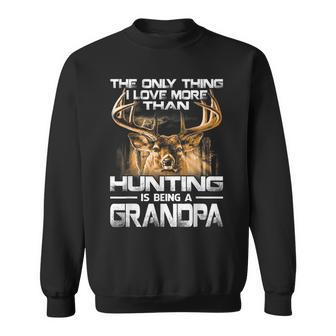 The Only Thing I Love More Than Hunting Is Being A Grandpa Sweatshirt - Seseable