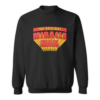 The Original Miracle Man Sweatshirt - Monsterry CA