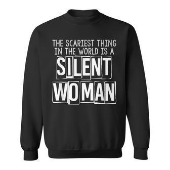The Scariest Thing In The World Is A Silent Woman Funny Sweatshirt - Seseable