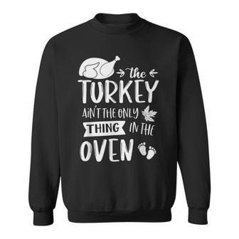 The Turkey Aint The Only Thing In The Oven Pregnant Wife Men Women Sweatshirt Graphic Print Unisex - Thegiftio UK