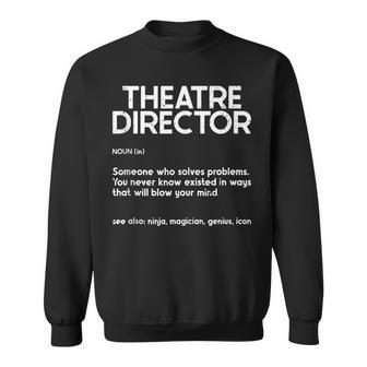 Theatre Director Actor Musical Director Definition Sweatshirt | Mazezy