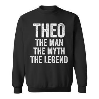 Theo The Man The Myth The Legend First Name Theo Gift For Mens Sweatshirt - Seseable