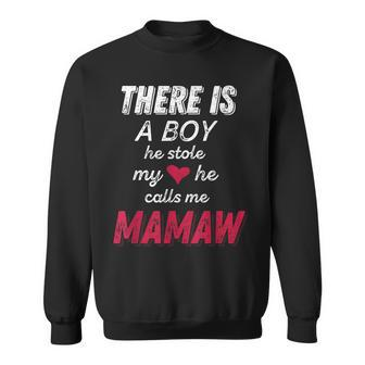 There Is A Boy He Stole My Heart He Calls Me Mamaw Sweatshirt | Mazezy