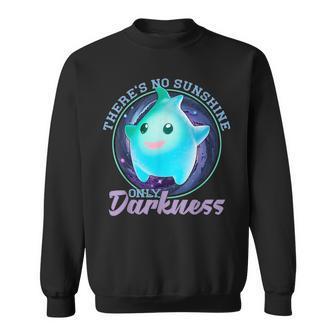 Theres No Sunshine Only Darkness Shiny Sweatshirt | Mazezy