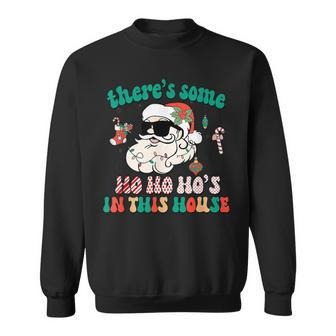 Theres Some Ho Ho Hos In This House Santa Christmas Holiday Men Women Sweatshirt Graphic Print Unisex - Thegiftio UK