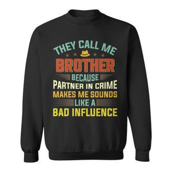 They Call Me Brother Because Partner In Crime Fathers Day Sweatshirt - Seseable