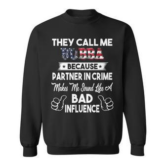 They Call Me Bubba Bad Influence Fathers Day Gift Sweatshirt - Seseable