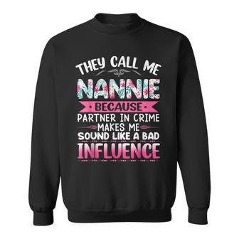 They Call Me Nannie Because Partner In Crime Funny Mothers Sweatshirt - Seseable
