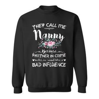 They Call Me Nanny Because Partner In Crime Funny Sweatshirt | Mazezy