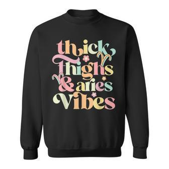 Thick Thighs Aries Vibes March April Birthday Groovy Zodiac Sweatshirt | Mazezy