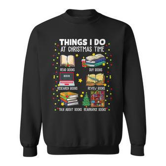 Things I Do At Christmas Time Read Books Funny Reading V3 Sweatshirt - Seseable