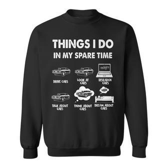 Things I Do In My Spare Time Cars Lover Car Enthusiast Funny Sweatshirt - Seseable