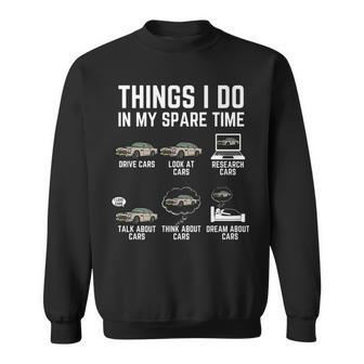 Things I Do In My Spare Time Funny Car Enthusiast Car Lover V15 Sweatshirt - Seseable