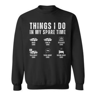 Things I Do In My Spare Time Funny Car Lover Guy Enthusiast Sweatshirt - Seseable
