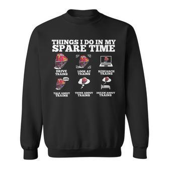 Things I Do In My Spare Time - Funny Train Lover Men Women Sweatshirt Graphic Print Unisex - Seseable
