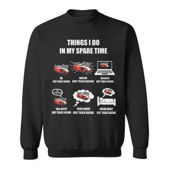 Things I Do In My Spare Time Go Dirt Track Racing Men Women Sweatshirt Graphic Print Unisex - Seseable