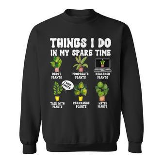 Things I Do In My Spare Time Plant Funny Gardener Gardening Sweatshirt | Mazezy