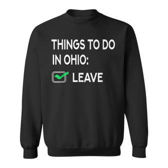 Things To Do In Ohio Leave Ohio Funny Joke Memes Sweatshirt - Seseable