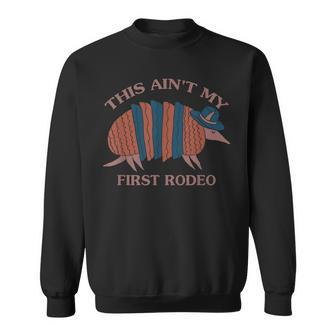 This Aint My First Rodeo Armadillo Funny Quote Sweatshirt | Mazezy AU