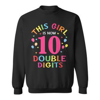 This Girl Is Now 10 Double Digits 10Th Birthday 10 Year Old Sweatshirt | Mazezy