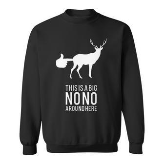This Is A Big Nono Around Here Funny Deer Butt Sweatshirt - Seseable