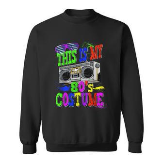 This Is My 80S Costume 80S Party Sweatshirt - Monsterry UK