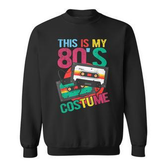 This Is My 80S Costume Cassette 80S Music Lover Gift Sweatshirt - Seseable