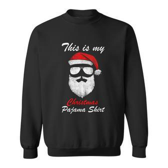 This Is My Christmas Pajama Shirt Funny Santa Claus Face Sunglasses With Hat Bea Sweatshirt - Monsterry