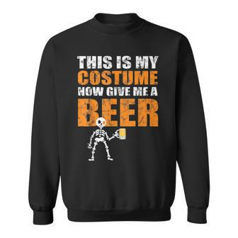 This Is My Costume Now Give Me A Beer Halloween Men Women Sweatshirt Graphic Print Unisex - Thegiftio UK