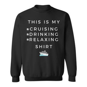 This Is My Cruising Drinking - For Cruise Vacation Sweatshirt | Mazezy
