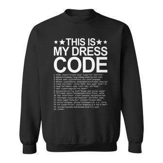 This Is My Dress Code Coder Developer Computer Nerd It Code Sweatshirt - Seseable