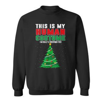 This Is My Human Costume Im Really A Christmas Tree Gifts Men Women Sweatshirt Graphic Print Unisex - Thegiftio UK