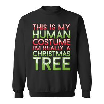 This Is My Human Costume Im Really A Christmas Tree Men Women Sweatshirt Graphic Print Unisex - Thegiftio UK