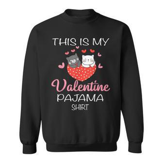 This Is My Valentines Day Pajama Funny Cat Valentine Couples Sweatshirt - Seseable