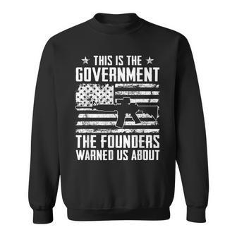 This Is The Government Our Founders Warned Us About Pro Guns Sweatshirt - Seseable