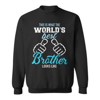 This Is What The Worlds Best Brother Looks Like Sweatshirt | Mazezy