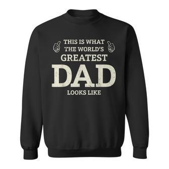 This Is What The Worlds Greatest Dad Fathers Day Men Sweatshirt | Mazezy