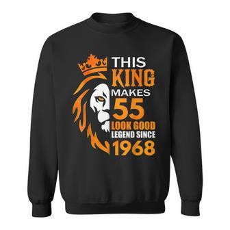 This King Makes 55 Look Good Legend Since 1968 Sweatshirt | Mazezy