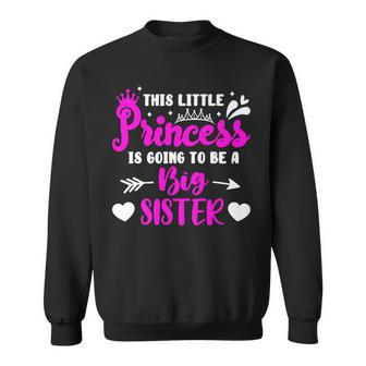 This Little Princess Is Going To Be A Big Sister - Sibling Men Women Sweatshirt Graphic Print Unisex - Thegiftio UK