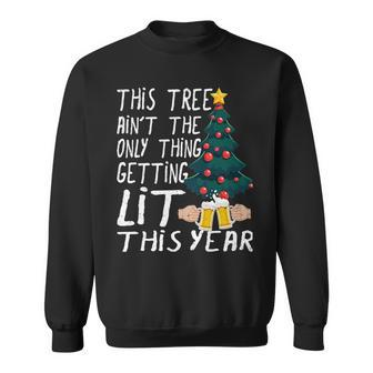 This Tree Aint The Only Thing Getting Lit This Year Sweatshirt - Seseable