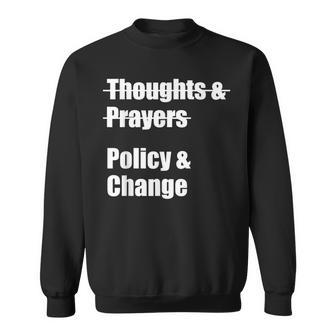 Thoughts And Prayers Policy And Change Human Rights Equality Sweatshirt | Mazezy