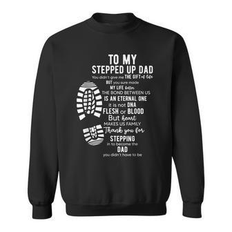 To My Stepped Up Dad Thanks You For Stepping Funny Gift Sweatshirt | Mazezy