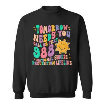 Tomorrow Needs You Call Text 988 National Suicide Prevention Sweatshirt | Mazezy