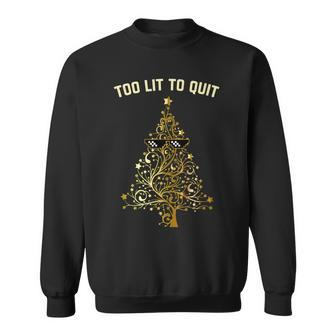 Too Lit To Quit Christmas Tree Funny Holiday Gift Men Women Sweatshirt Graphic Print Unisex - Seseable