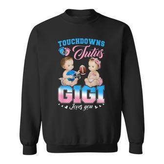 Touchdowns Or Tutus Gigi Loves You Gender Reveal Sweatshirt - Seseable