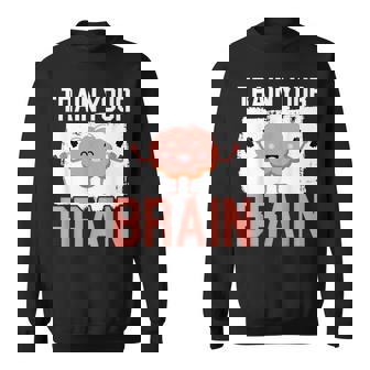 Train Your Brain Science Neurology Neuroscience Sweatshirt | Mazezy