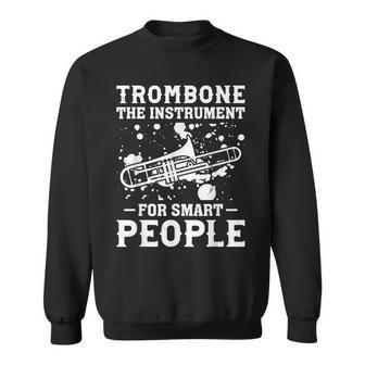 Trombone The Instrument For Smart People Smart Trombone Play Sweatshirt | Mazezy